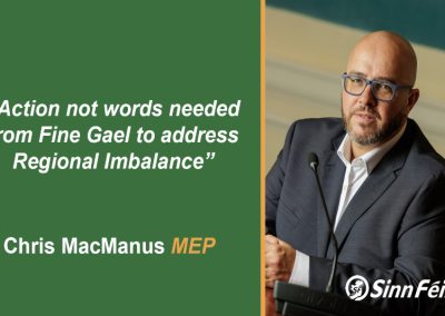 “Action not words needed from Fine Gael to address Regional Imbalance” – Chris MacManus MEP