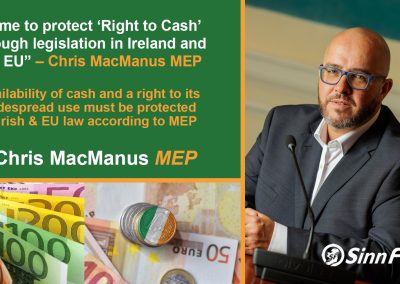 “Time to protect ‘Right to Cash’ through legislation in Ireland and the EU” – Chris MacManus MEP